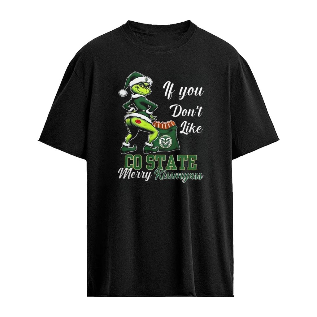 Colorado State Rams Grinch if you don’t like CO State Merry Kissmyass Christmas shirt