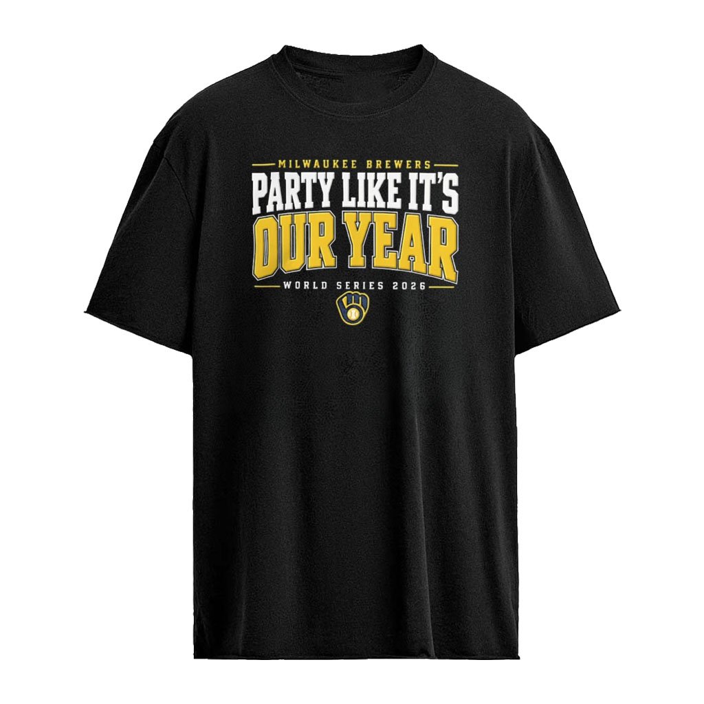 Milwaukee Brewers Party Like It’s Our Year World Series 2026 shirt