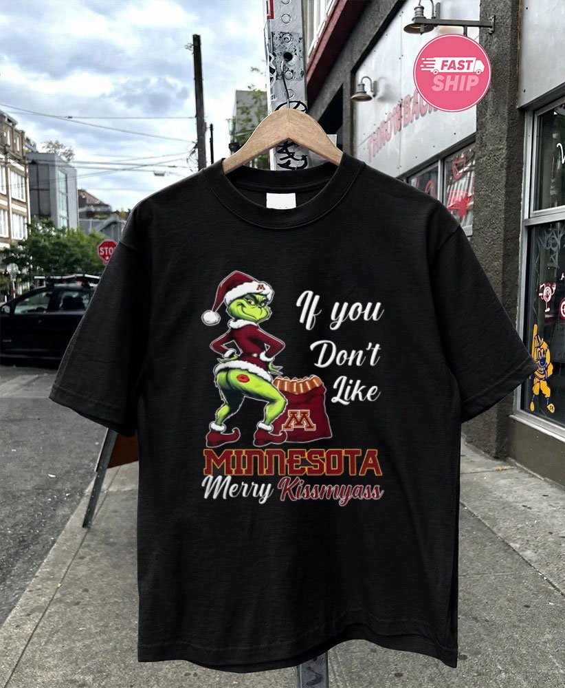 Minnesota Golden Gophers Grinch if you don’t like Minnesota Merry Kissmyass Christmas shirt