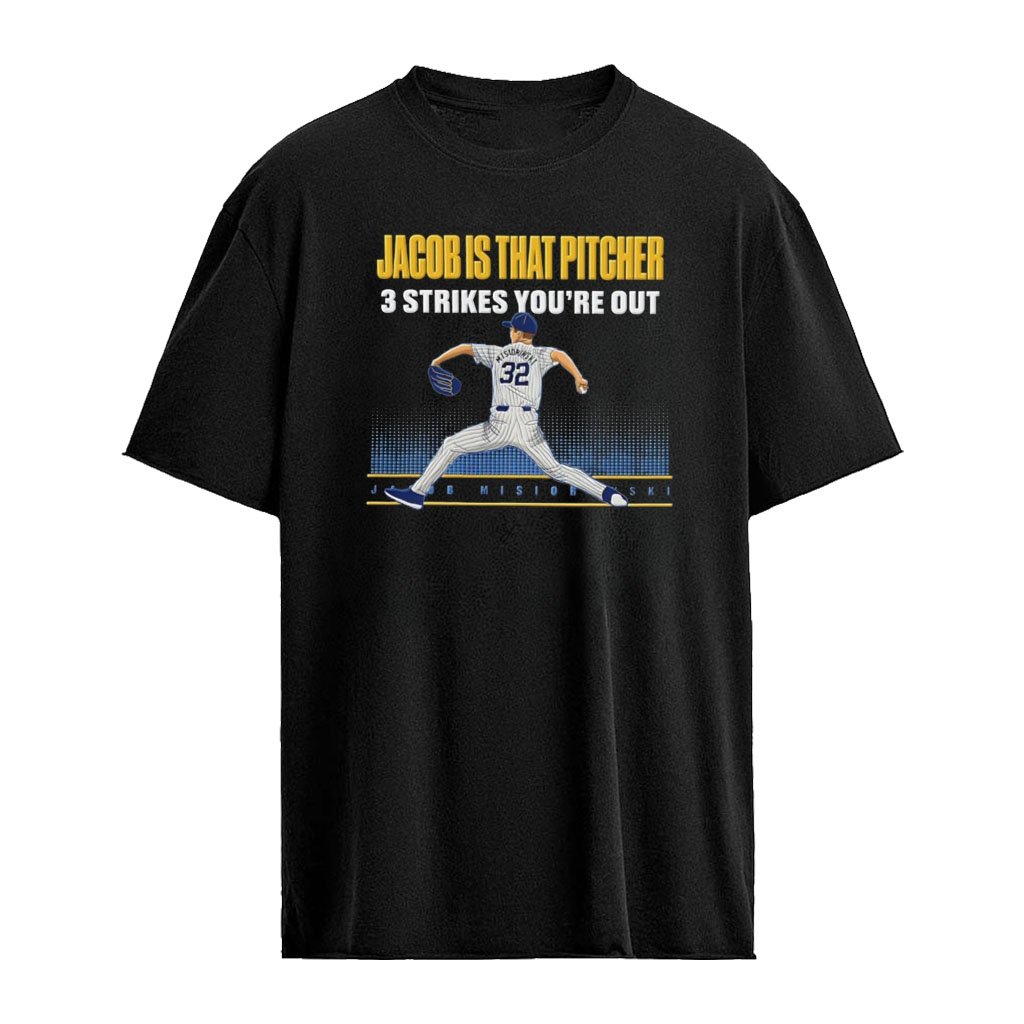Jacob Misiorowski MLB Is That Pitcher 3 Strikes You Are Out 32 Milwaukee Brewers MLB shirt