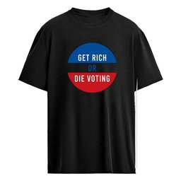 Get Rich Or Die Voting Shirt