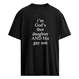 I’m God’s Thot Daughter And His Gay Son Shirt