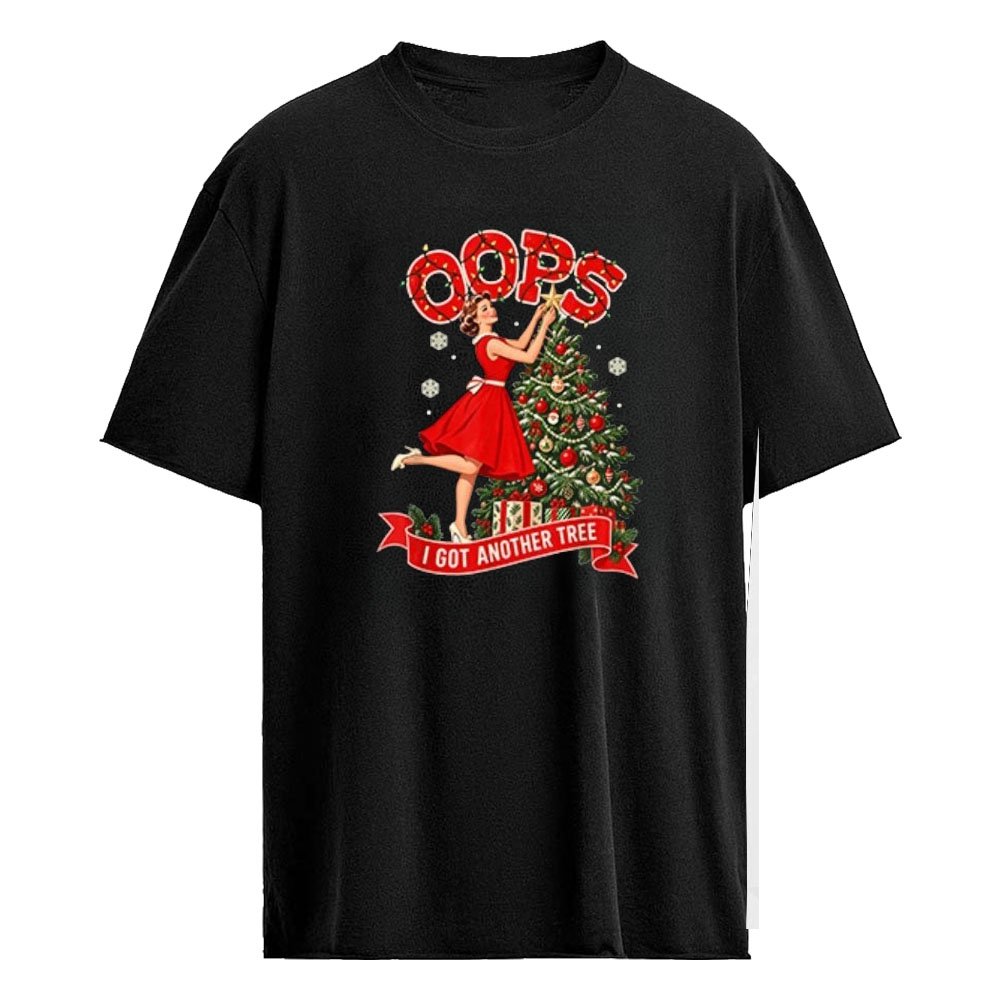 Oops I Got Another Tree Christmas Shirt