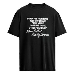 If Men Are From Mars And Women Are From Venus I Assume Other Genders TShirt
