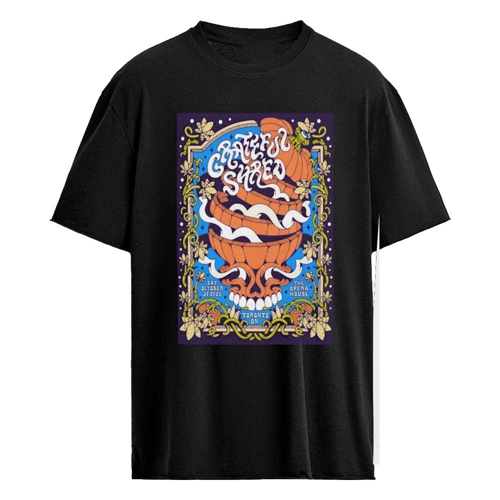 Grateful Shred 10 31 2026 Toronto ON Poster Shirt