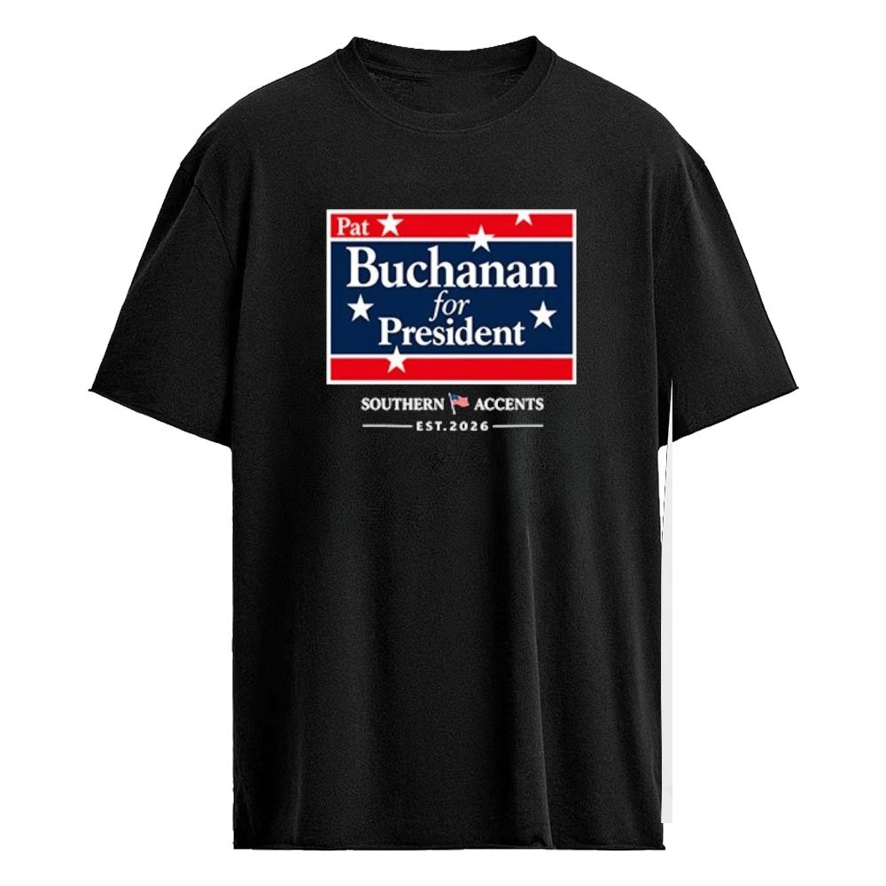 Pat Buchanan For President Southern Accents Shirt
