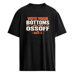 Vote Your Bottoms And Your Ossoff Nov 3 2026 Shirt