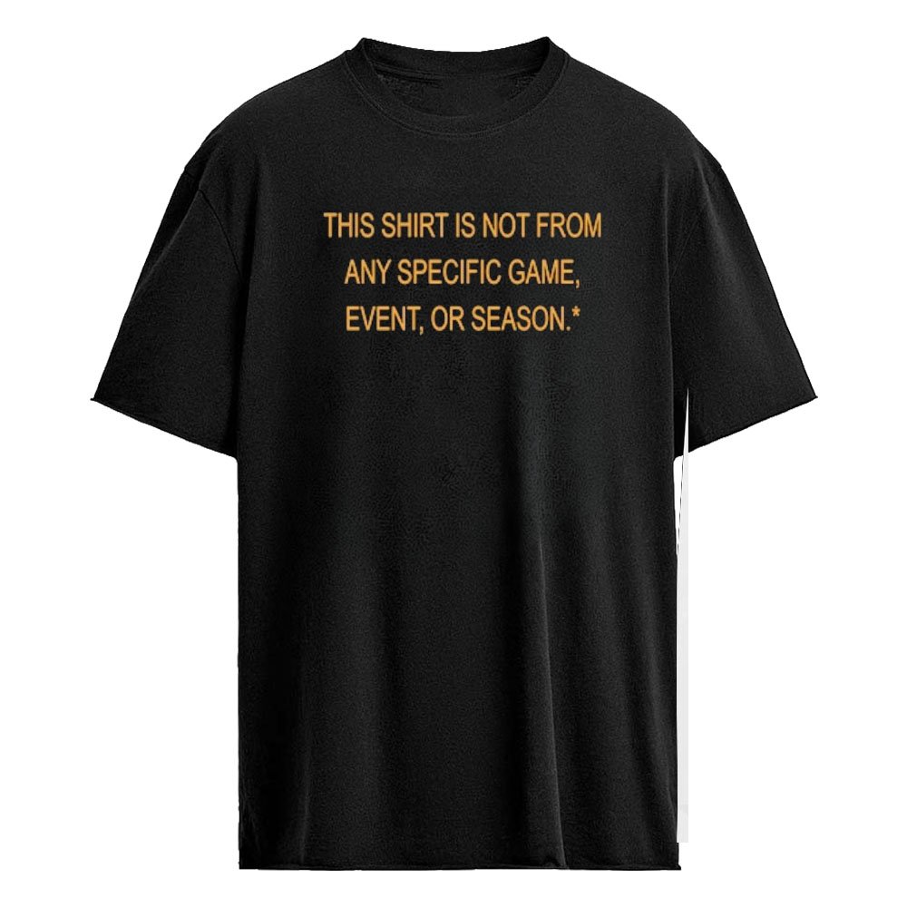 This Shirt Is Not From Any Specific Game Event Or Season Shirt