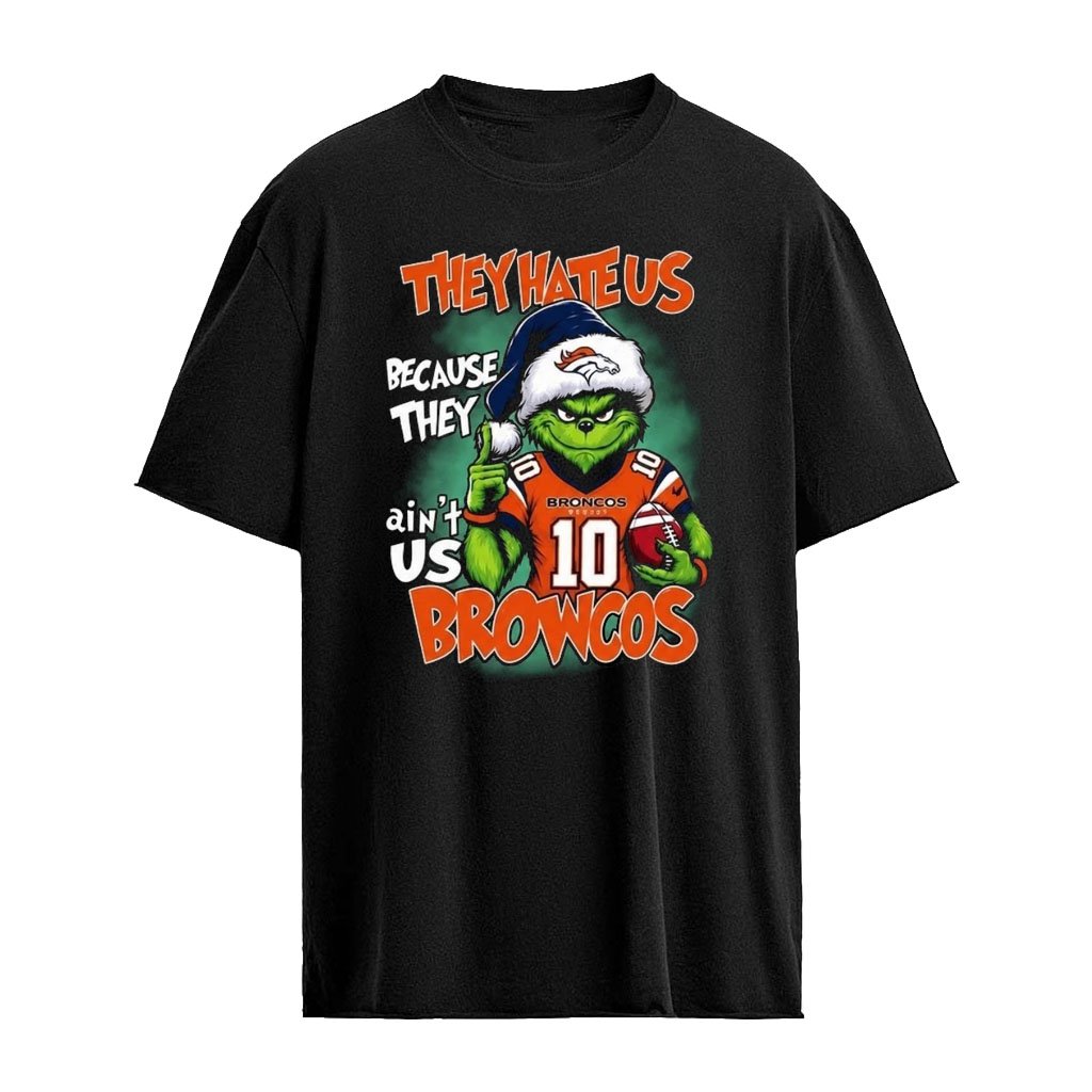 They Hate Us Because They Ain’t Us Broncos Grinch Christmas 2026 Shirt