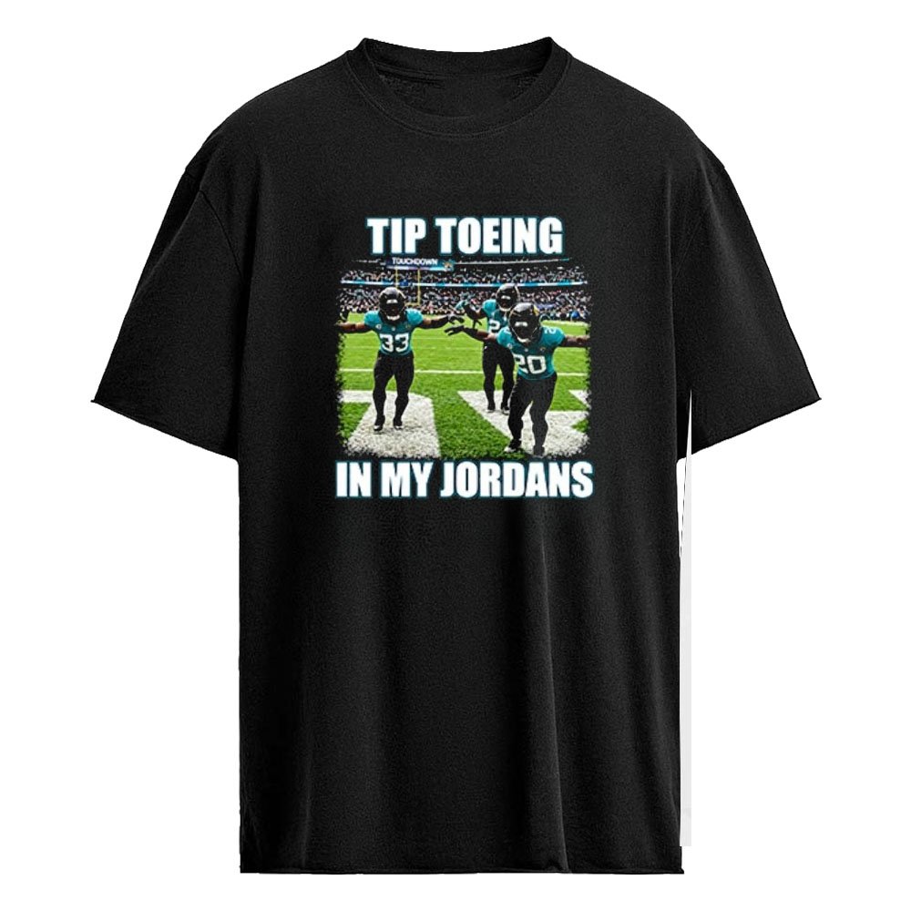 Tip Toeing In My Jordans Jacksonville Jaguars Shirt