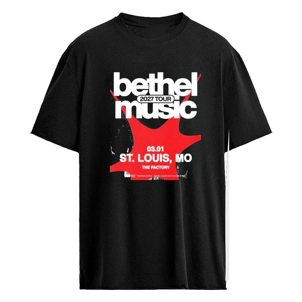 The Factory Bethel Music 2027 Tour March 1st 2027 Louis MO T-Shirt