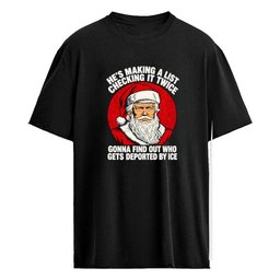 Trump Santa Making A List Checking It Twice Gonna Find Out Who Gets Deported By ICE Shirt
