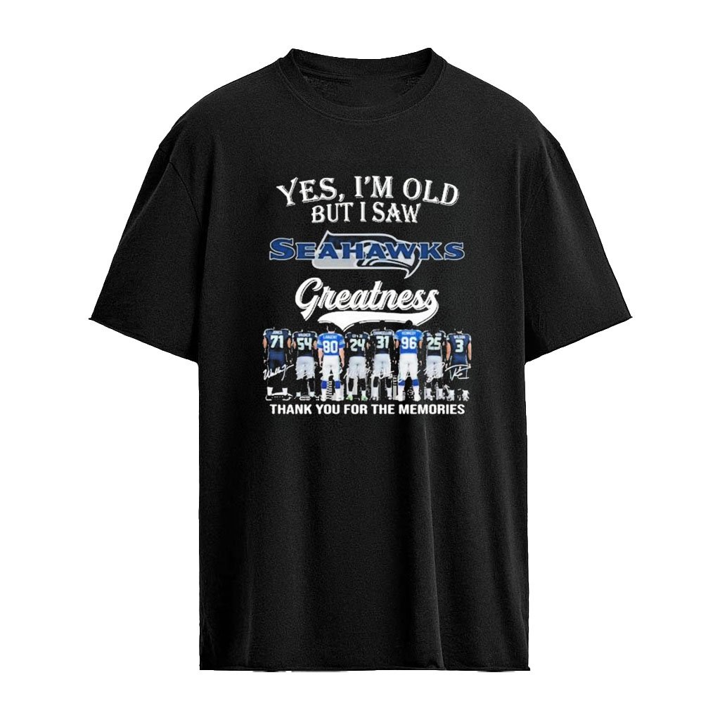 Yes I’m Old But I Saw Seahawks Greatness Thank You For The Memories Shirt
