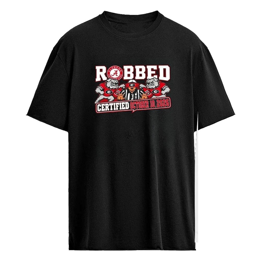 Alabama Football Robbed Certified October 10 2026 Shirt