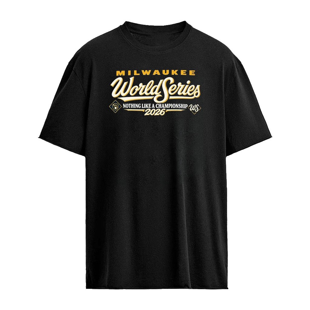 Brewers 2026 World Series No Thing Like A Championship Shirt