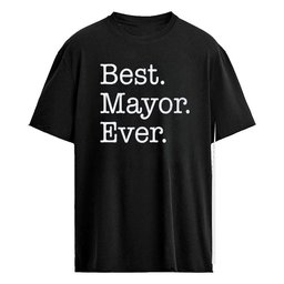 Austin Bonta Best Mayor Ever Shirt