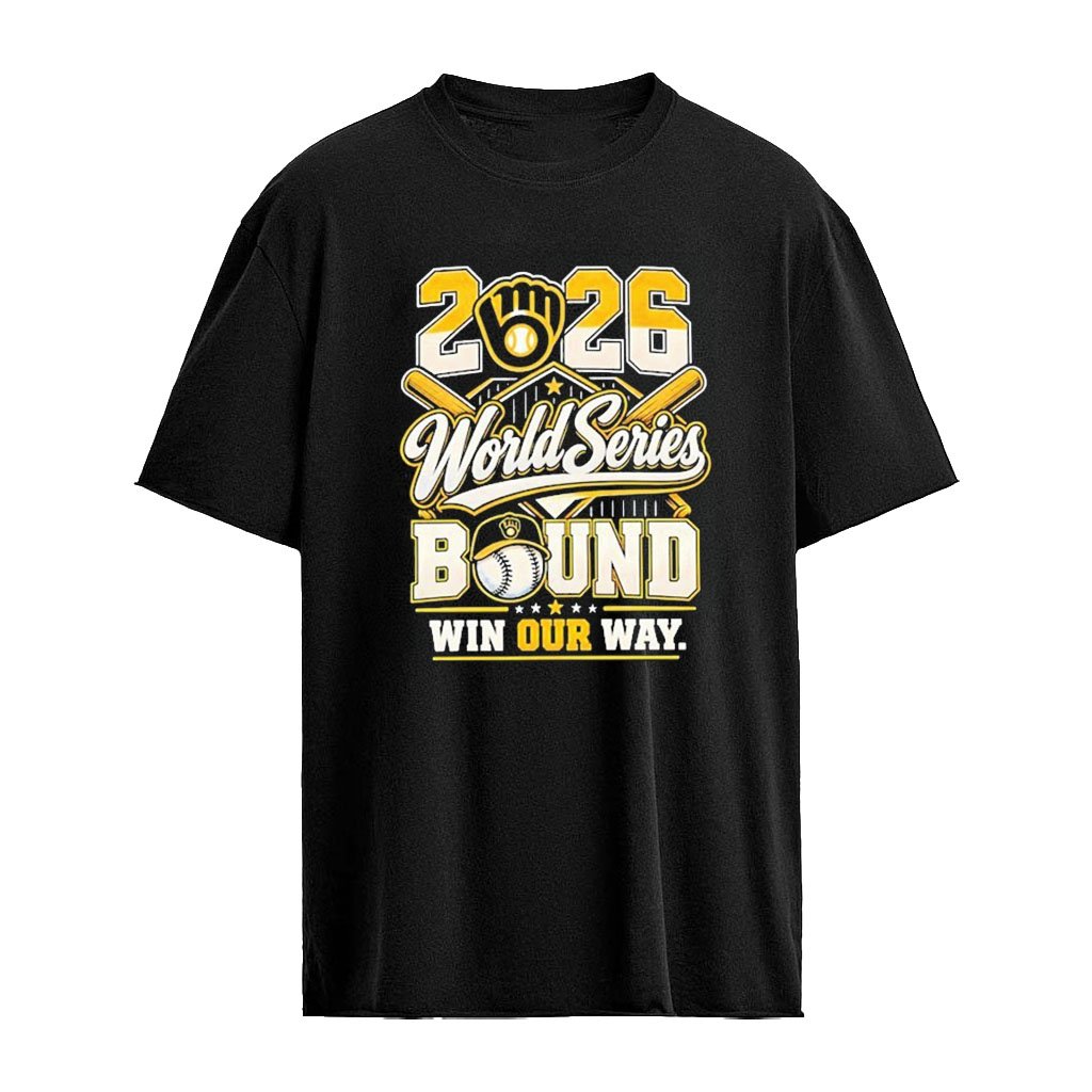 Milwaukee Brewers World Series Bound Win Our Way 2026 Shirt