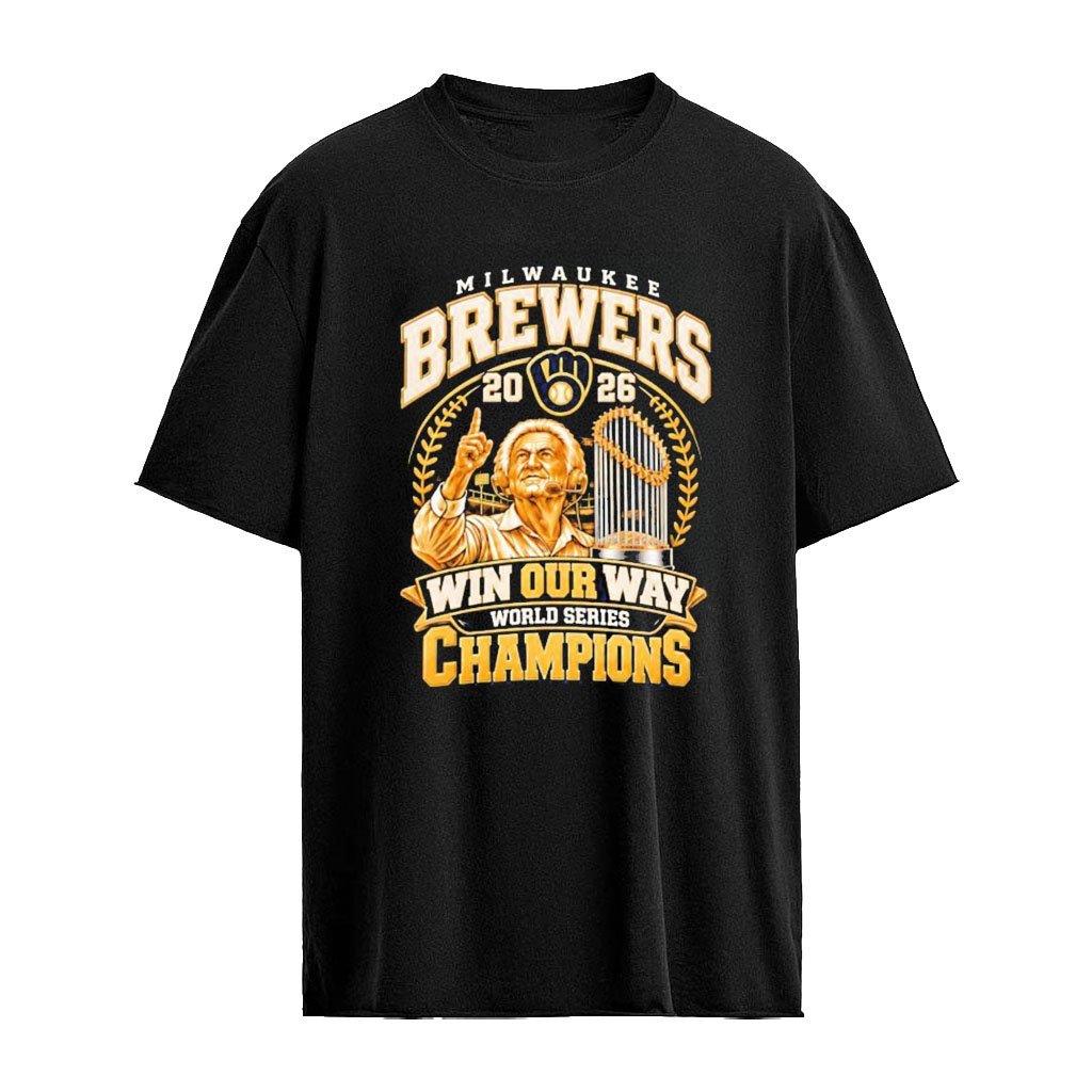 Milwaukee Brewers Win Our Way Bob Uecker World Series Champions 2026 Shirt