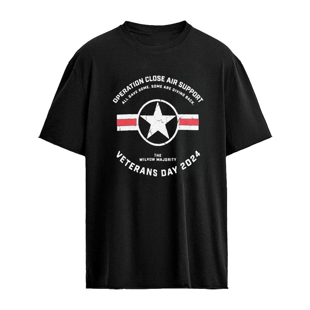 Operation Close Air Support Veterans Day 2024 The Wilkow Majority Shirt