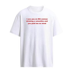 Connor Wood I Saw You On 8th Avenue Drinking A Smoothie Shirt