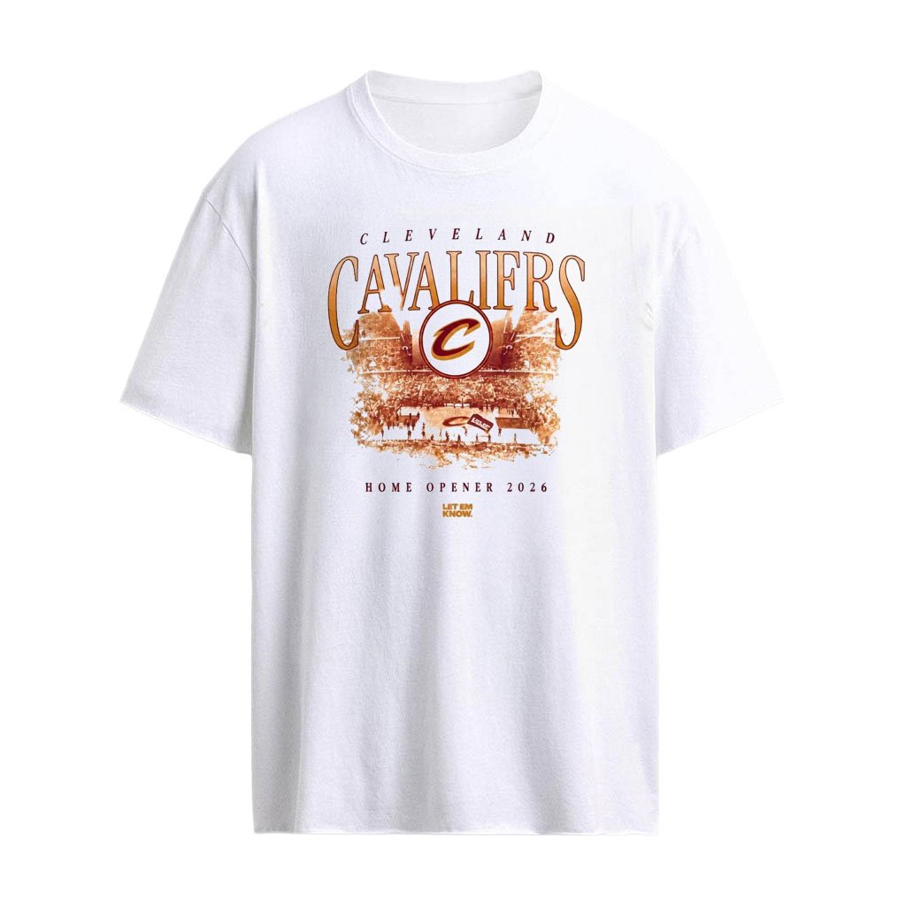 Cavaliers Home Opener 2026 Let Em Know Shirt