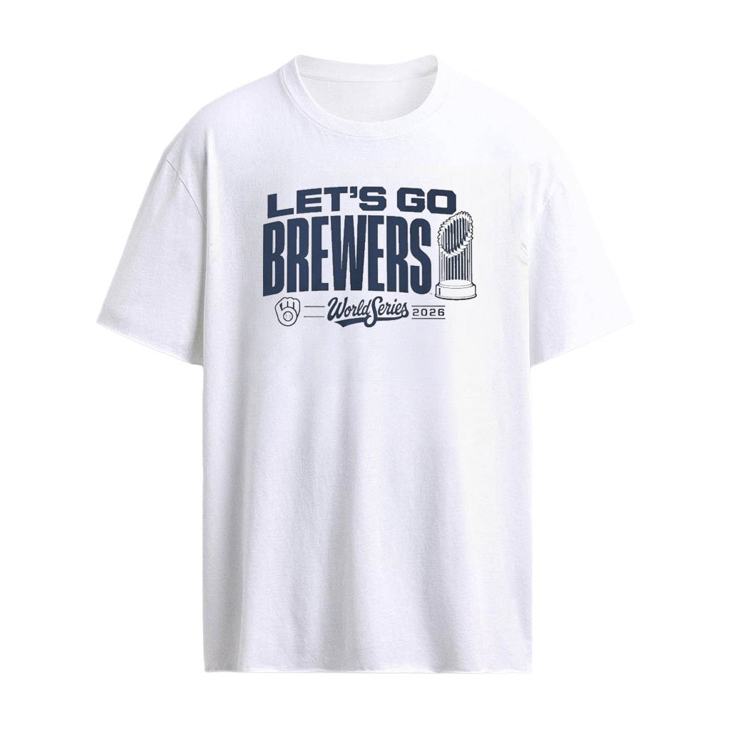 Milwaukee And Brewers 2026 World Series Let’s Go Brewers Shirt