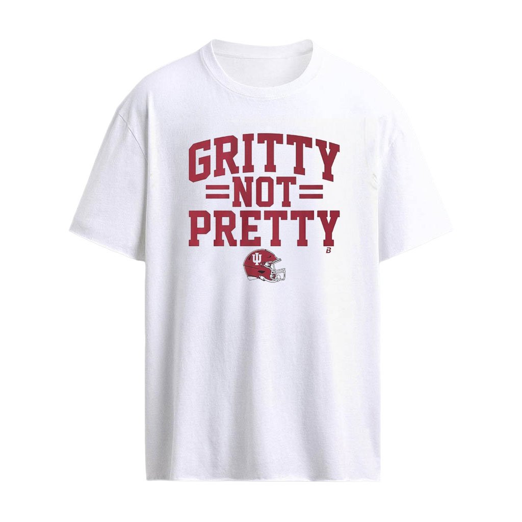 Indiana Football Gritty Not Pretty Shirt