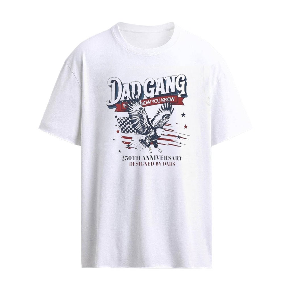 Dad Gang If You Know You Know 250th Anniversary Designed By Dads Shirt