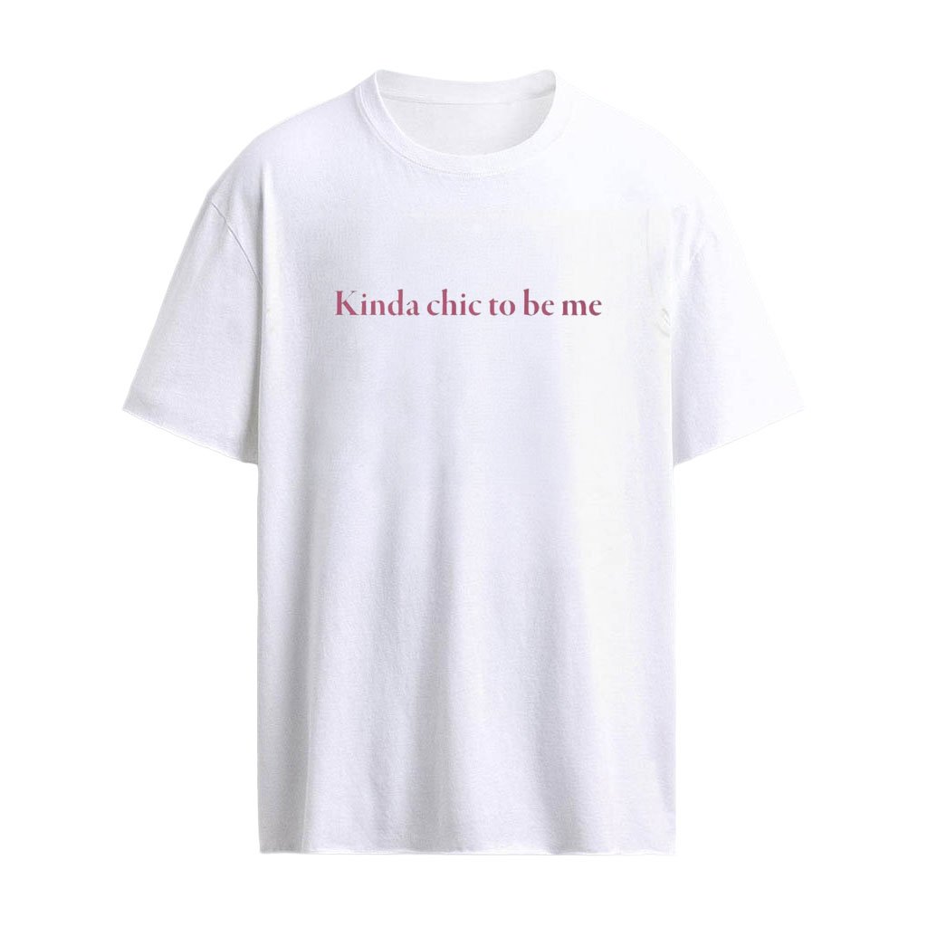 Kinda Chic To Be Me Shirt(1)