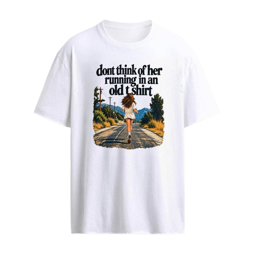 Dont think of her running in an old 2026 T-Shirt