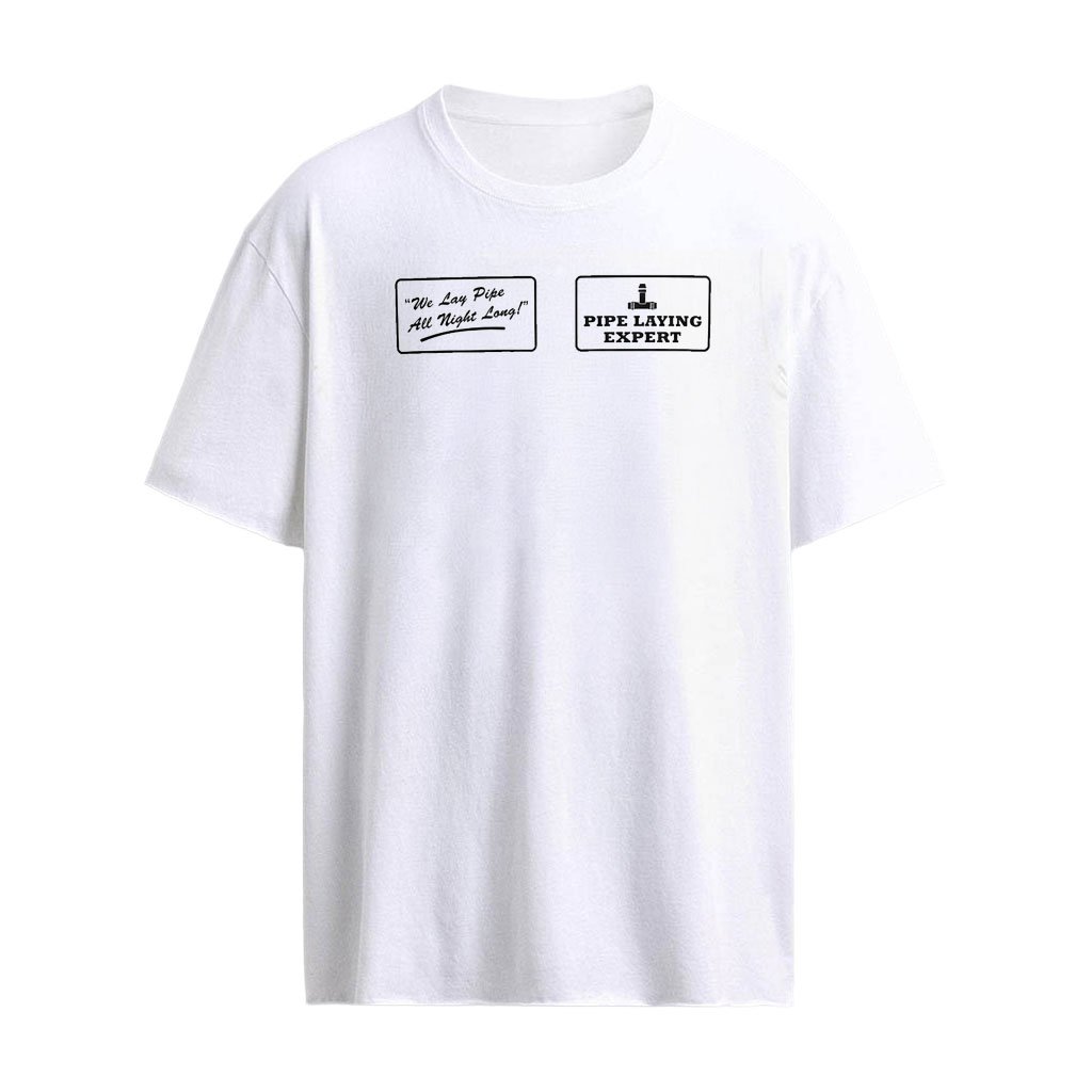 Pipe Laying Expert We Lay Pipe All Night Long Shirt