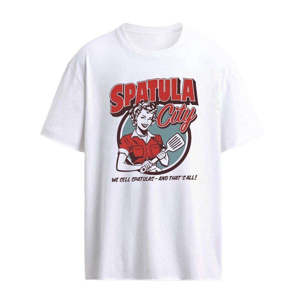 Spatula City We Sell Spatulas-and That’s All Shirt