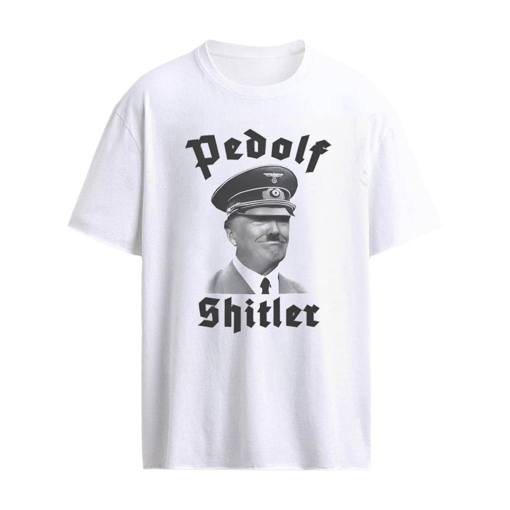Pedolf Shitler Shirt
