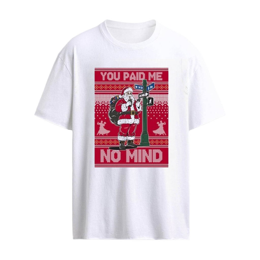 You Paid Me No Mind Ugly Christmas 2026 Shirt