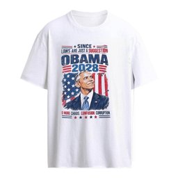 Since Laws Are Just A Suggestion Obama 2028 Shirt