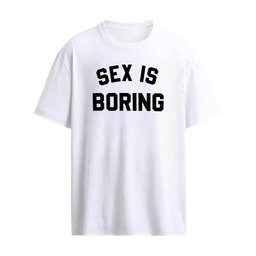 Sex Is Boring 2026 Shirt