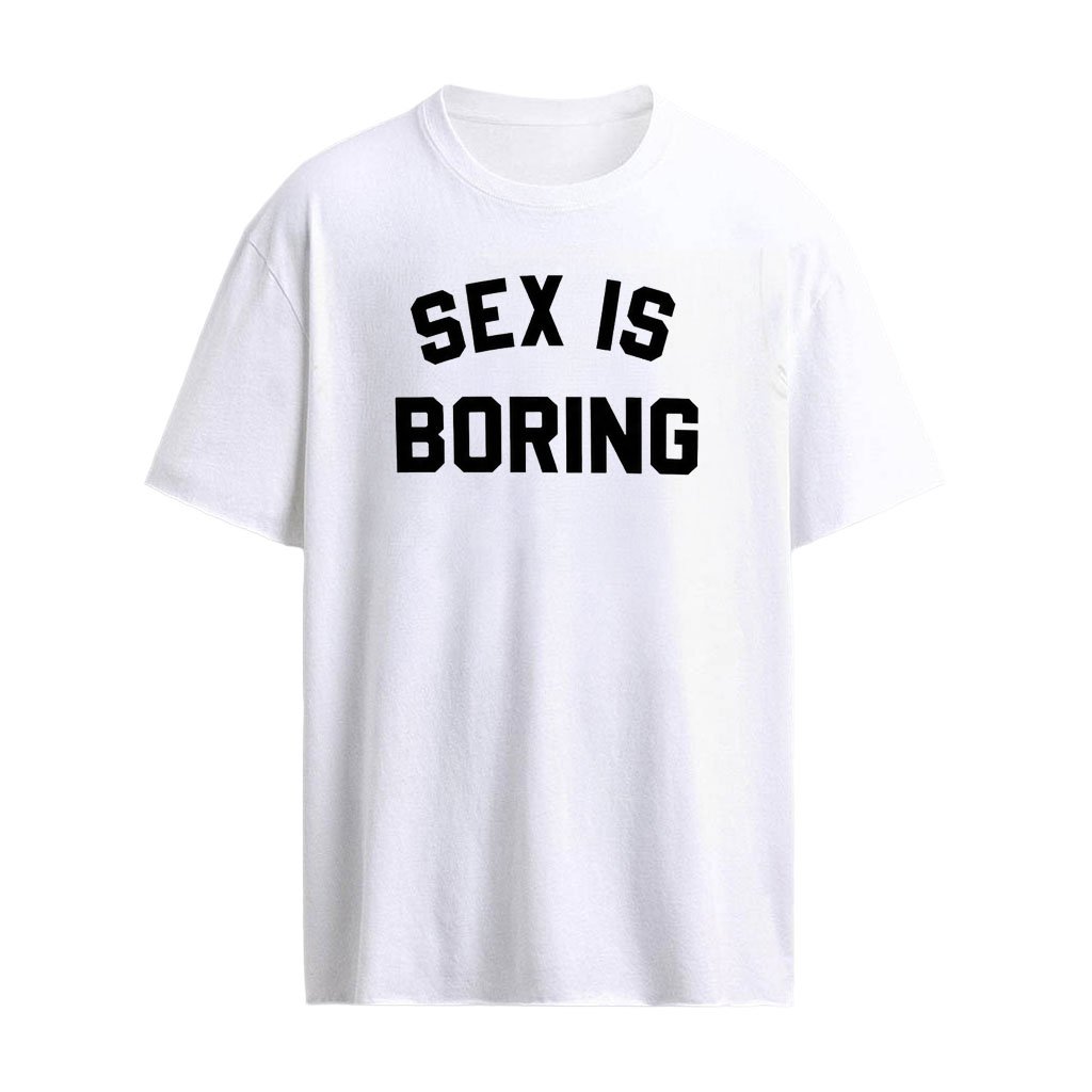Sex Is Boring 2026 Shirt
