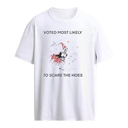 Voted Most Likely To Scare The Hoes Shirt