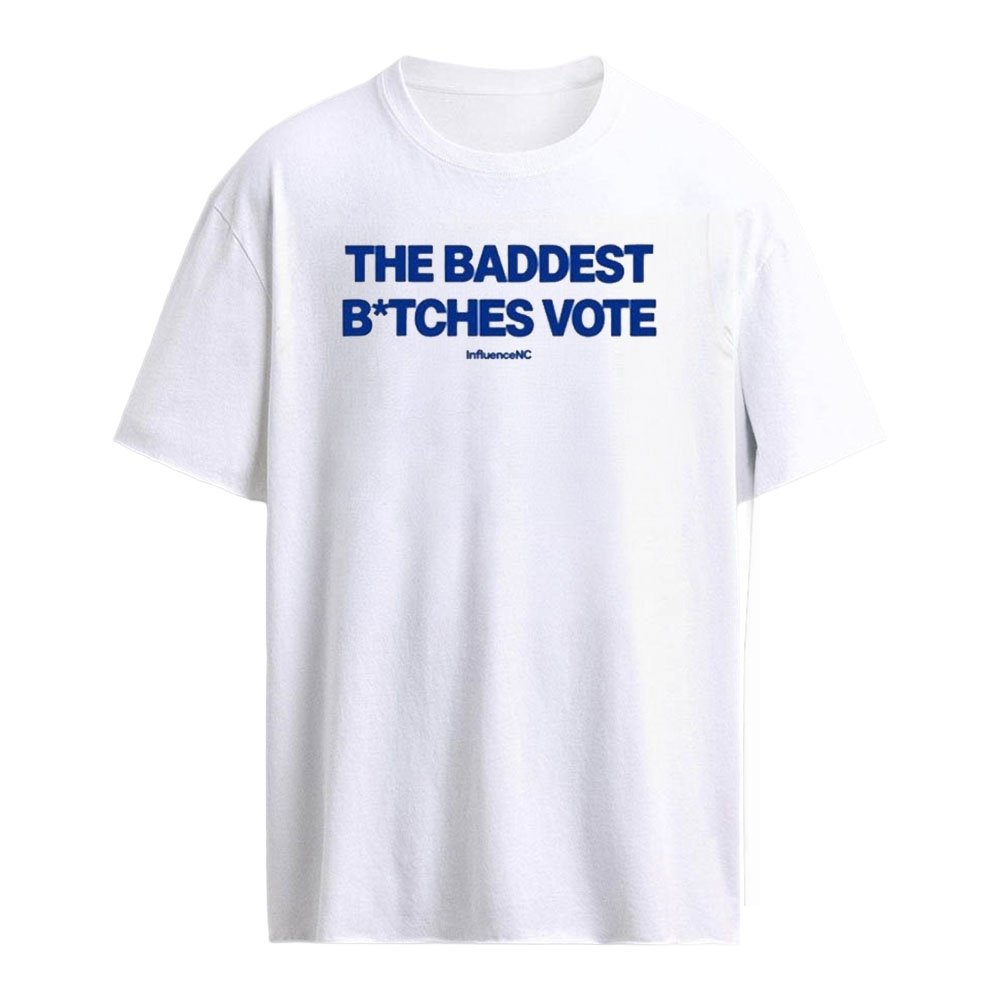 The Baddest Btches Vote InfluenceNC Blue Graphic 2026 T-Shirt