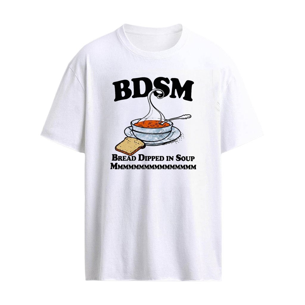 BDSM Bread Dipped In Soup Shirt