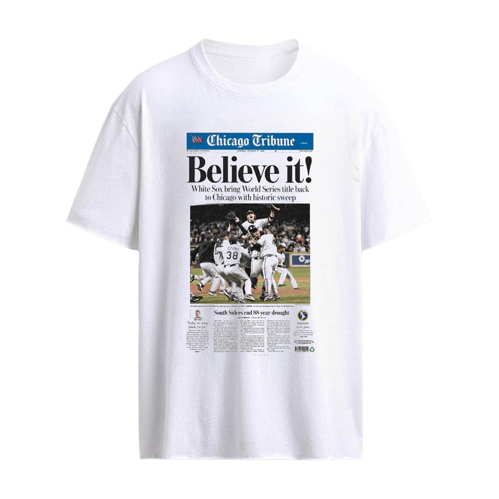 Believe It White Sox Bring World Series Title Back to Chicago Article Shirt
