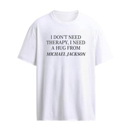 I Don’t Need Therapy I Need a Hug From Michael Jackson Shirt