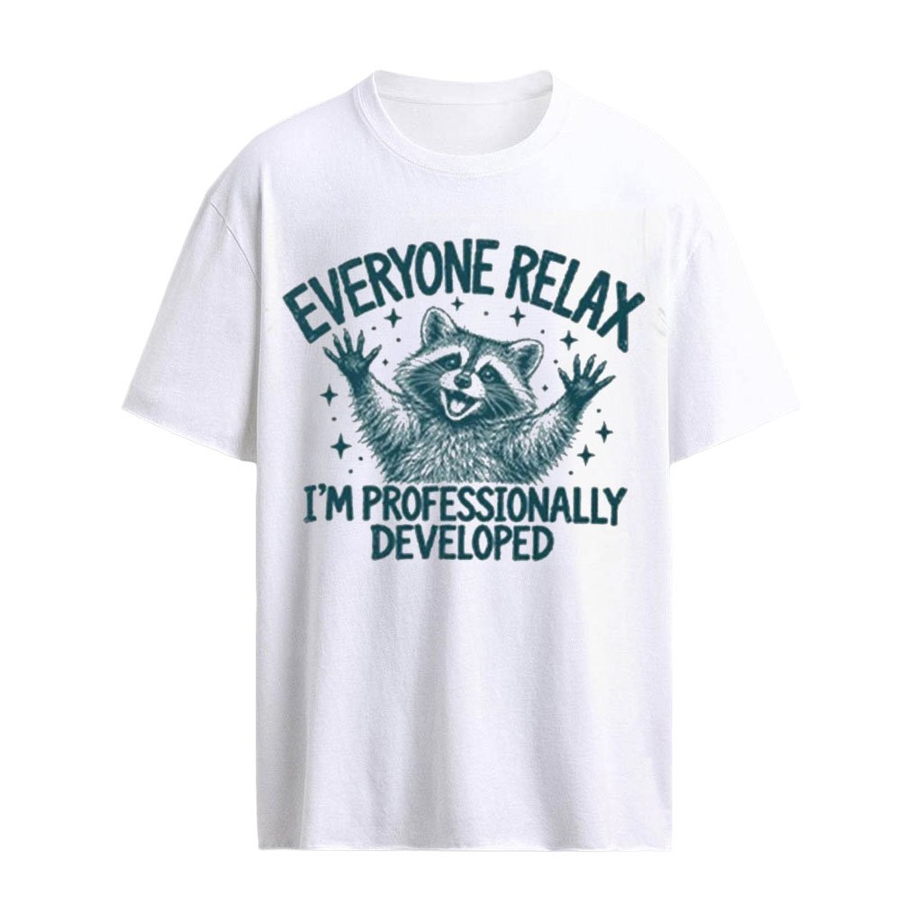 Everyone Relax I’m Professionally Developed Raccoon T-Shirt