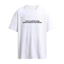 I Know I Smell Like Weed Please Mind Your Own Business Shirt