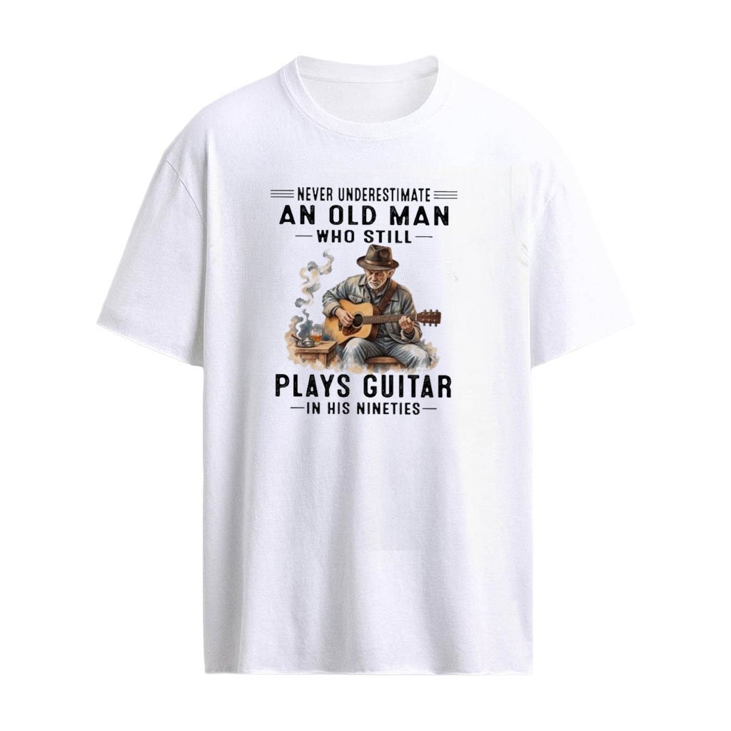 Never Underestimate An Old Man Who Still Plays Guitar In His Nineties  T-Shirt