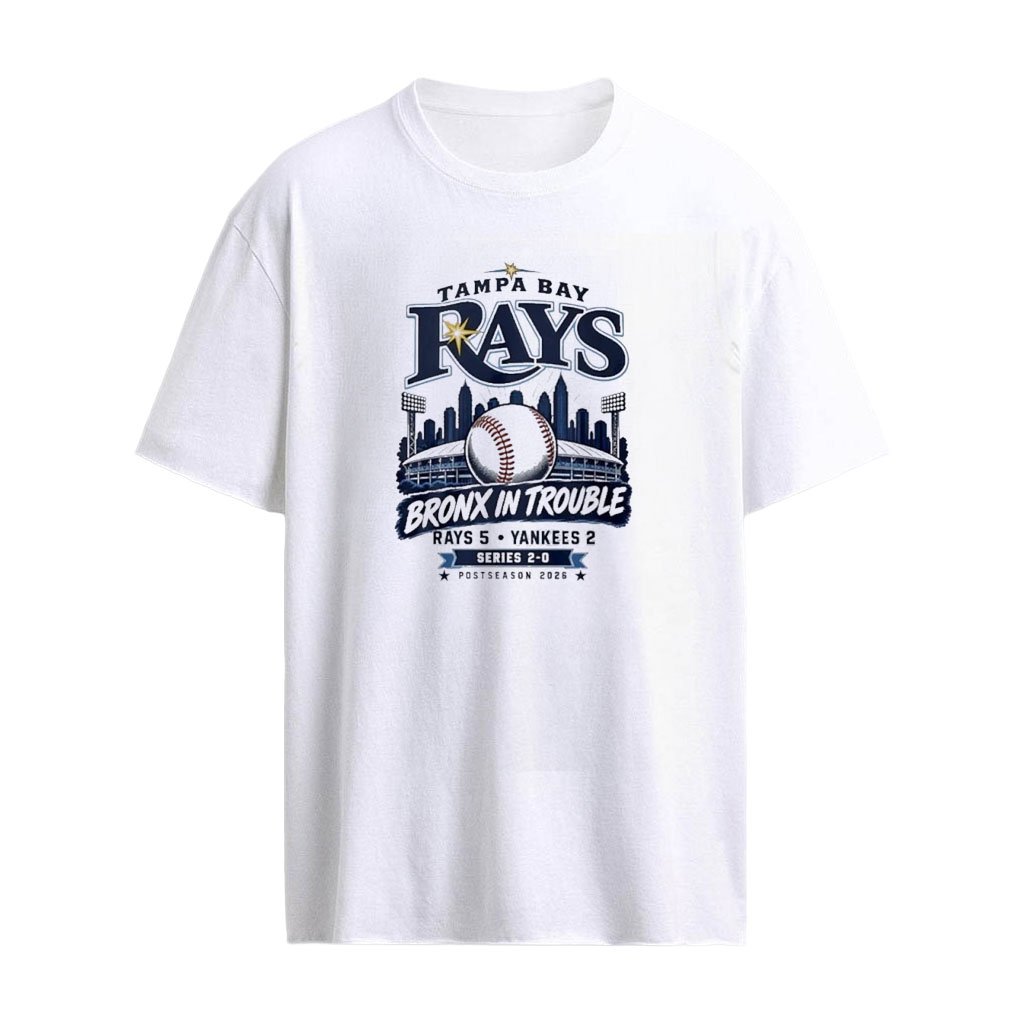 Tampa Bay Rays Bronx In Trouble 5-2 beat Yankees Series 2-0 Postseason 2026 Graphic T-shirt