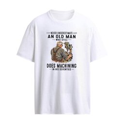 V1 Never Underestimate An Old Man Who Still Does Machining In His Seventies T-Shirt