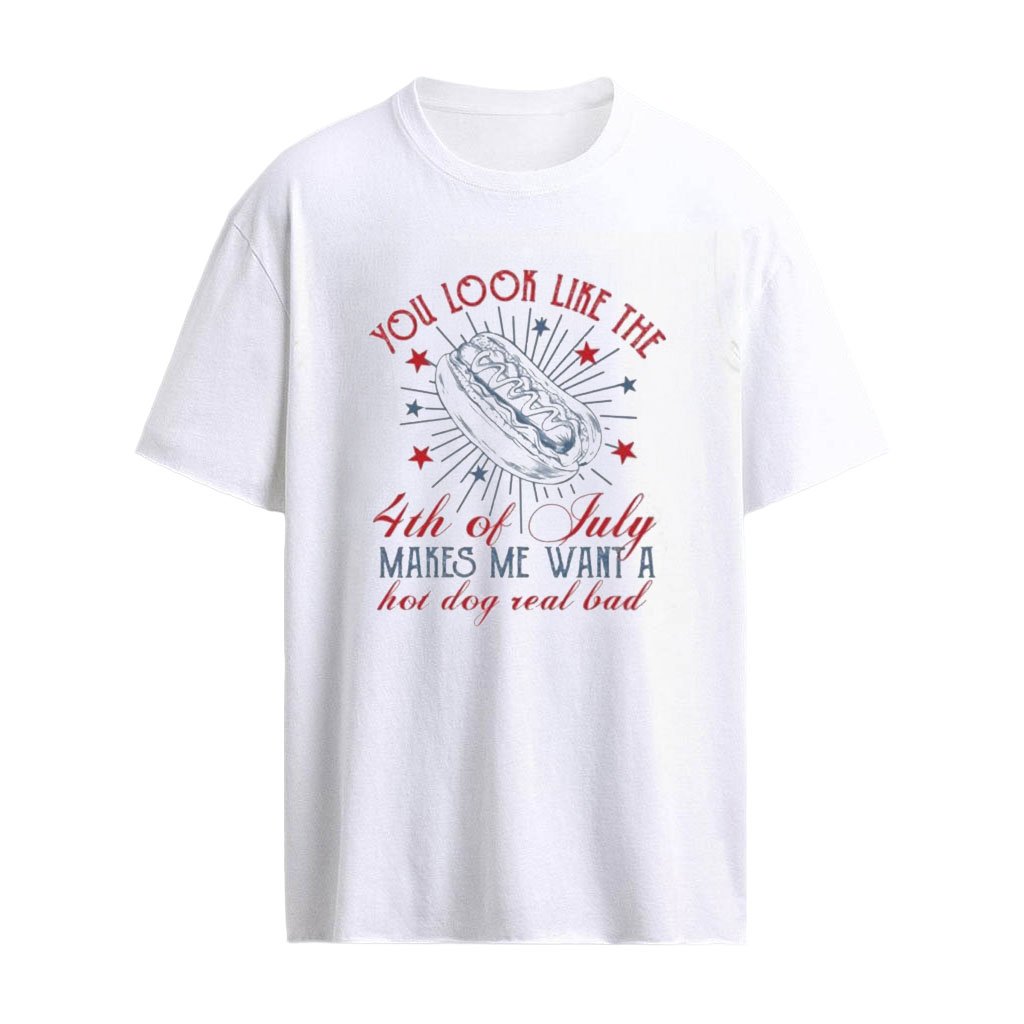 You Look Like The 4th Of July Makes Me Want A Hot Dog Real Bad Shirt