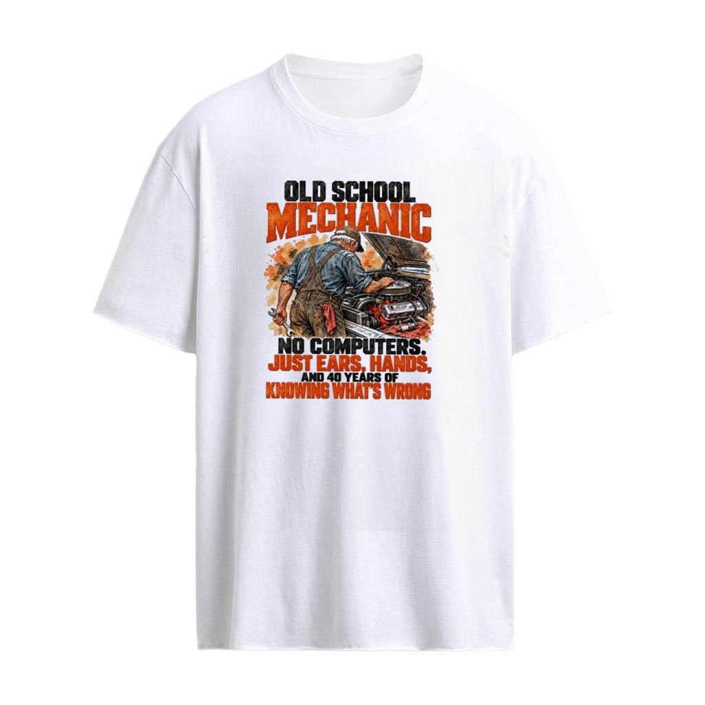Old School Mechanic No Computers Just Ears Hands And 40 Years Of Knowing What’s Wrong T-Shirt