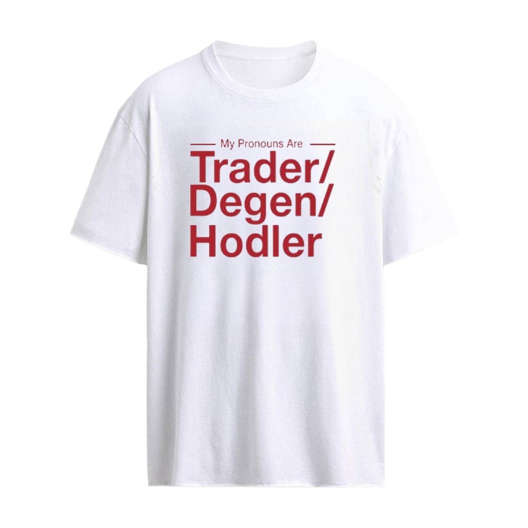 My Pronouns Are Trader Degen Hodler Shirt